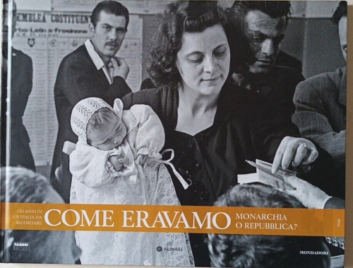 Come eravamo150 anni di un'Italia da ricordare. Monarchia o Repubblica? 1946.