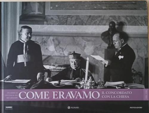 Come eravamo150 anni di un'Italia da ricordare. Il concordato con la Chiesa. 192