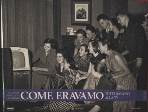 Come eravamo150 anni di un'Italia da ricordare.tutti davanti alla tv. 1954-1955.