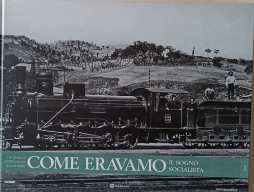 Come eravamo150 anni di un'Italia da ricordare. Il sogno socialista. 1905.