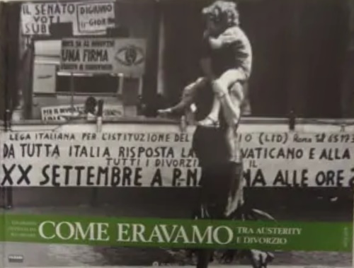 Come eravamo150 anni di un'Italia da ricordare. Tra austerity e divorzio.1973-19