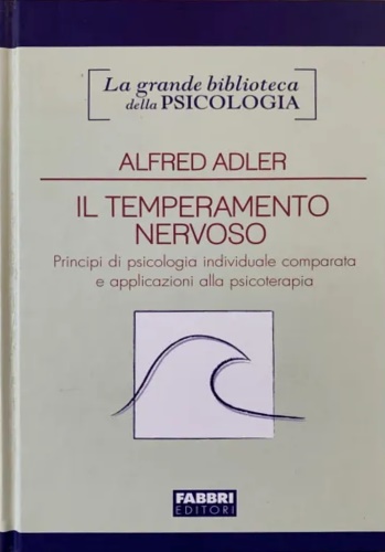 Il temperamento nervoso. Principi di psicologia individuale comparata e applicaz