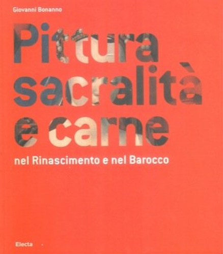 9788837071646-Pittura sacralità e carne : nel Rinascimento e nel barocco.