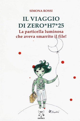 9788877284297-Il viaggio di Zero*H7*25. La particella luminosa che aveva smarrito il file!