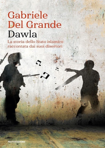 9788804687412-Dawla. La storia dello Stato islamico raccontata dai suoi disertori.