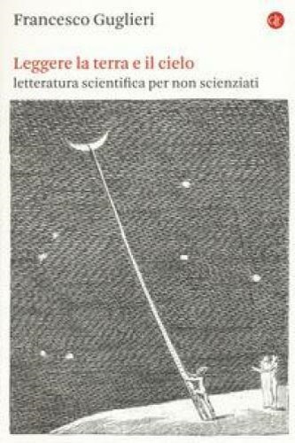 9788858133316-Leggere la terra e il cielo. Letteratura scientifica per non scienziati.
