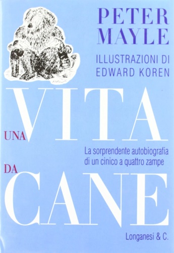 9788830413405-Una vita da cane. La sorprendente autobiografia di un cinico a quattro zampe.