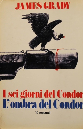 I sei giorni del Condor. L'ombra del Condor. Due romanzi.