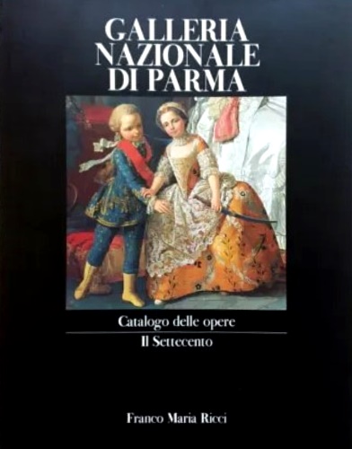 9788821609374-Galleria Nazionale di Parma. Vol.I:Catalogo delle opere dall'antico al Cinquecen