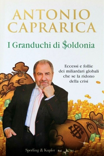 9788820047955-I granduchi di Soldonia. Eccessi e follie dei miliardari globali che se la ridon