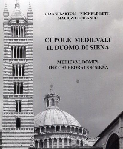 9788860557940-Cupole medievali. Il duomo di Siena. Vol. 2: La diagnostica strutturale per il c