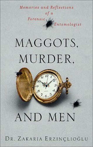 9780312311322-Maggots, Murder, and Men. Memories and Reflections of a Forensic Entomologist.
