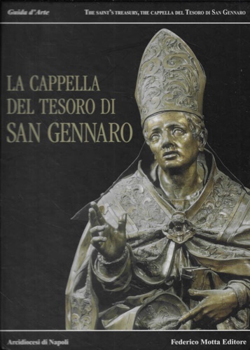 La Cappella del Tesoro di San Gennaro. Guida d'Arte.