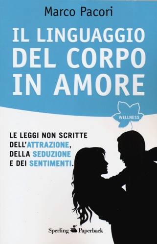 9788860618818-Il linguaggio del corpo in amore. Le leggi non scritte dell'attrazione, della se