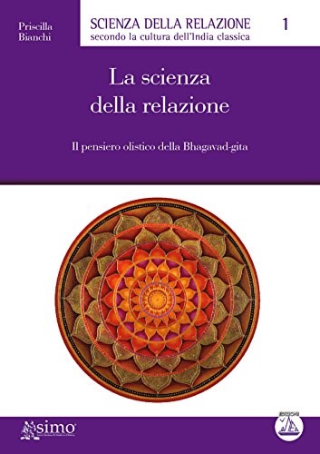 9788895572444-La scienza della relazione. Il pensiero olistico della Bhagavad-gita.