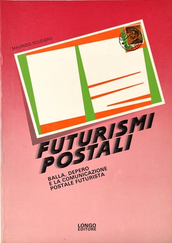 Futurismi postali. Balla, Depero e la comunicazione postale futurista.