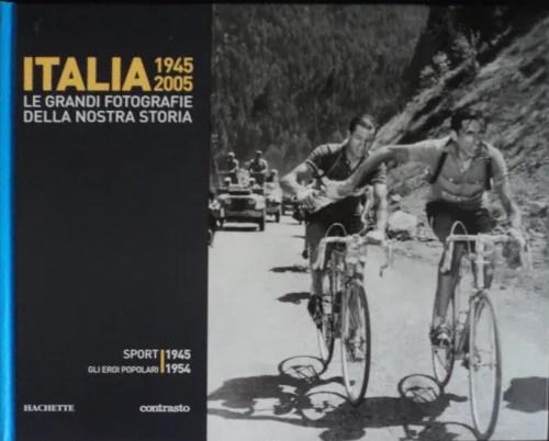 Italia 1945 2005. Le grandi fotografie della nostra storia: Sport. Gli eroi popo