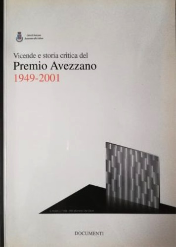 Vicende e storia critica del Premio Avezzano : 1949-2001.