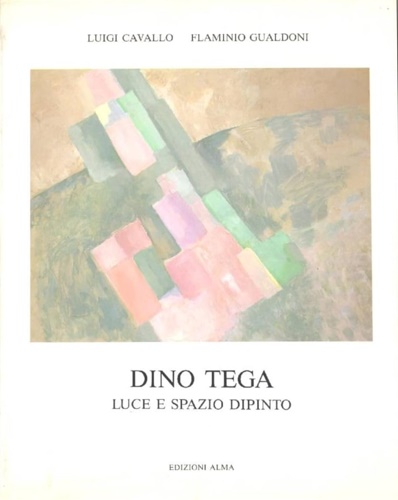 Dino Tega. Luce e spazio dipinto.