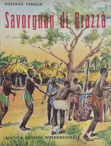 Savorgnan di Brazzà (il Conte tra i selvaggi).