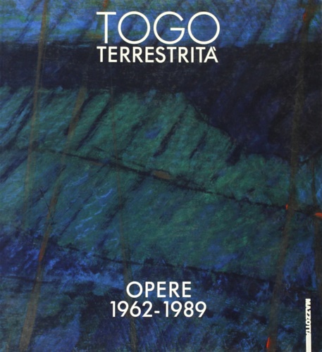 9788820209216-Togo. Terrestrità. Opere 1962-1989.