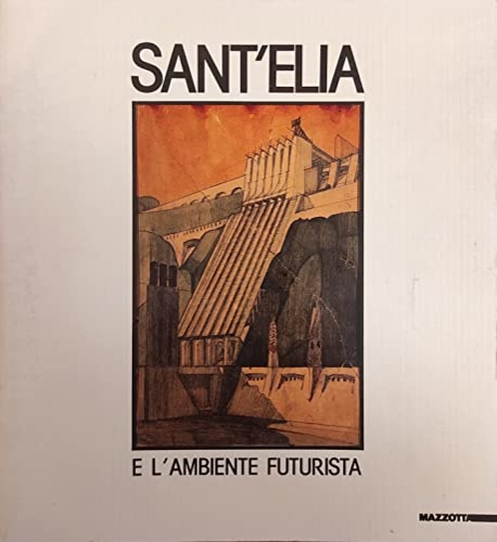 9788820209056-Sant'Elia e l'ambiente futurista.