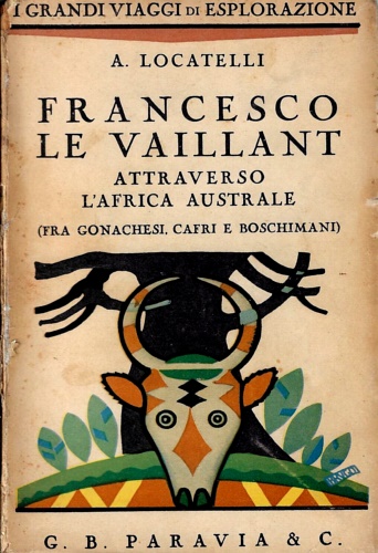 Francesco Le Vaillant attraverso l'Africa australe. (fra gonachesi, Capri, Bosch