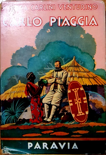 Carlo Piaggia e i suoi viaggi nell'Africa orientale ed equatoriale