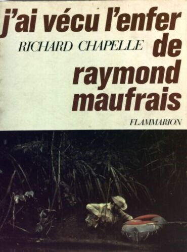 J'ai vécu l'enfer de Raymond Maufrais.