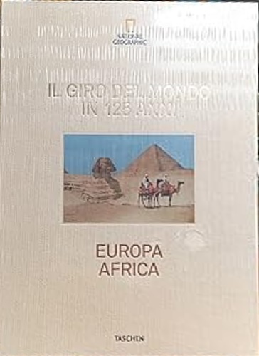 NATIONAL GEOGRAPHIC. Il Giro del Mondo in 125 Anni. Volume 2 : Europa Africa.