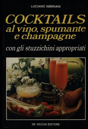 Cocktails al vino, spumante e champagne con gli stuzzichini appropriati.