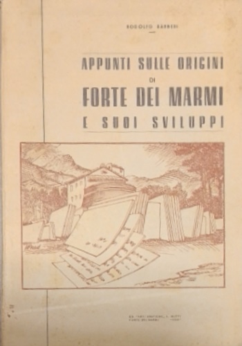 Appunti sulle origini di Forte dei Marmi e suoi sviluppi.