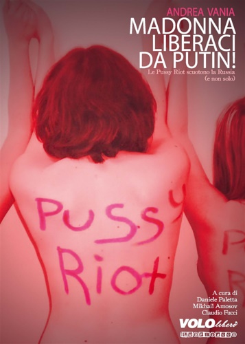 9788897637288-Madonna liberaci da Putin! Le Pussy Riot scuotono la Russia (e non solo).