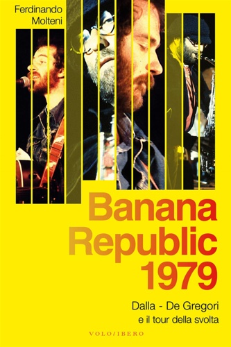 9788832085044-Banana Republic 1979. Dalla, De Gregori e il tour della svolta.