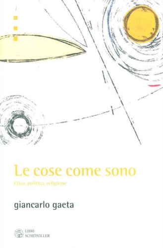 9788876445767-Le cose come sono. etica, politica, religione.