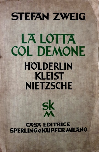 La lotta col demone. Hoelderlin, Kleist, Nietzsche. Vol.II.