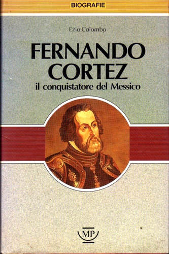 9788871168029-Fernando Cortéz il conquistatore del Messico.
