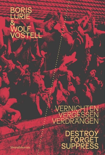 9788836654079-Boris Lurie & Wolf Vostell. Vernichten Vergessen Verdrängen.