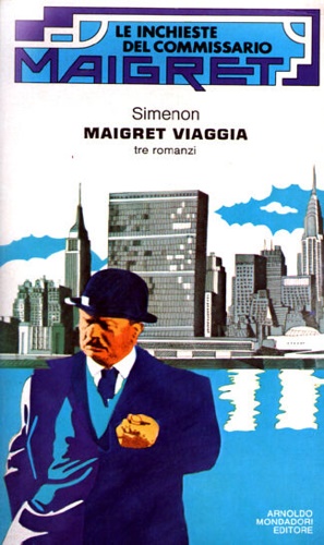 Maigret viaggia. Contiene 3 romanzi:  Maigret e la ballerina del Gai Moulin. Mai