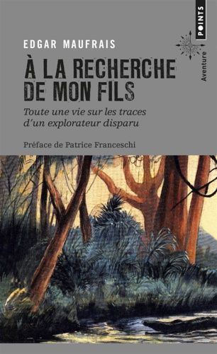 9782757853191-A la recherche de mon fils. Toute une vie sur les traces d'un explorateur dispar