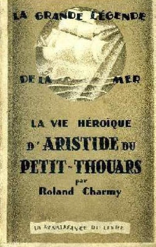 La vie héroique d'Aristide du petit-Thouars.