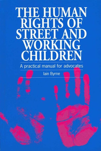 9781853394492-The Human Rights of Street and Working Children: A Practical Manual for Advocate