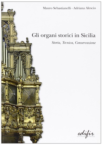 9788879704793-Gli organi storici in Sicilia. Storia, tecnica, conservazione.