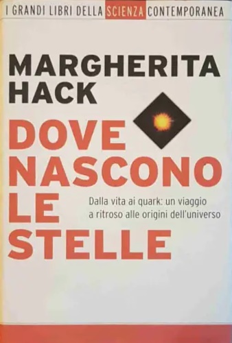 Dove nascono le stelle. Dalla vita ai quark: un viaggio a ritroso alle origini d