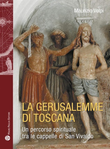 9788856404104-La Gerusalemme di Toscana. Un percorso spirituale tra le cappelle di San Vivaldo