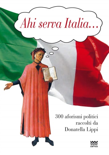 9788856301205-Ahi serva Italia... 300 aforismi politici raccolti da Donatella Lippi.