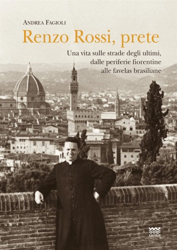 9788856302998-Renzo Rossi, Prete. Una vita sulle strade degli ultimi, dalle periferie fiorenti