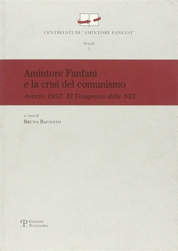 9788859606147-Amintore Fanfani e la crisi del comunismo. Arezzo 1957: XI congresso delle NEI.