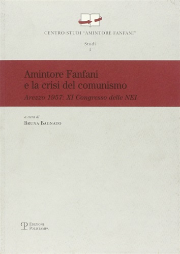 9788859606147-Amintore Fanfani e la crisi del comunismo. Arezzo 1957: XI congresso delle NEI.