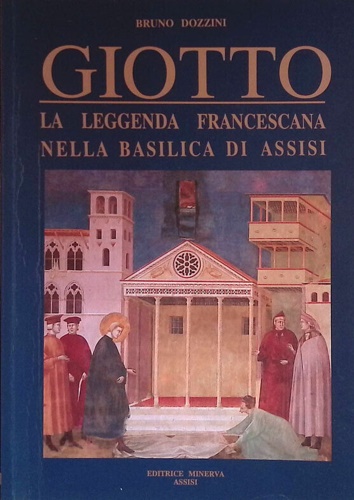 9788887021035-Giotto. La leggenda francescana nella Basilica di Assisi.